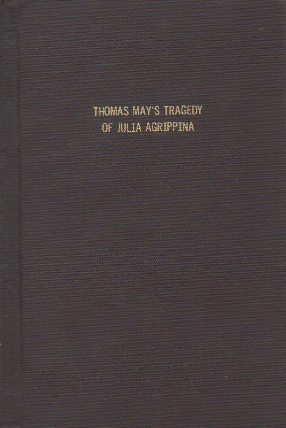 Item #66177 Thomas May's Tragedy of Julia Agrippina. Thomas May.