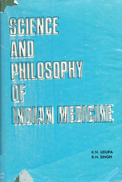 Item #66220 Science and Philosophy of Indian Medicine. K. N. Udupa, R. H. Singh.