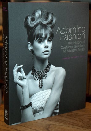 Item #66304 Adorning Fashion_ The History of Costume Jewellery to Modern Times. Deanna Farneti Cera