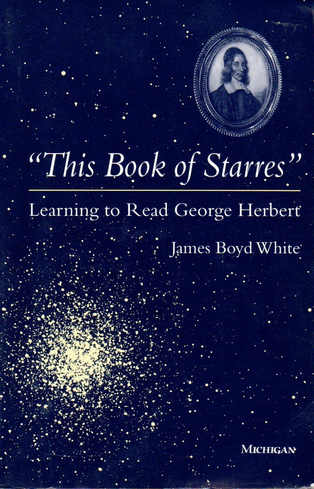 Item #66366 This Book of Starres _ Learning to Read George Herbert. James Boyd White.