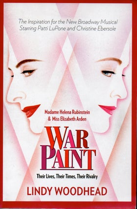 Item #66374 War Paint _ Madame Helena Rubinstein and Miss Elizabeth Arden Their Lives, Their...