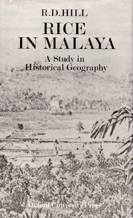 Item #66396 Rice in Malaya _ A Study in Historical Geography. R. D. Hill