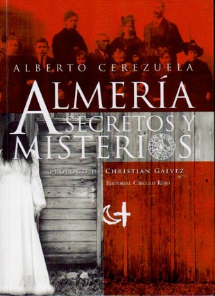 Item #66406 Almeria _ Secretos y Misterios. Alberto Cerezuela