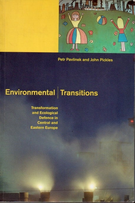 Item #66411 Environmental Transitions_ Transformation and Ecological Defence in Central and Eastern Europe. John Pickles, Petr Pavlinek.