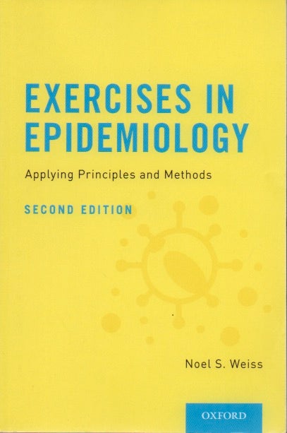 Item #66412 Exercises In Epidemiology_ Applying Principles and Methods. Noel S. Weiss.