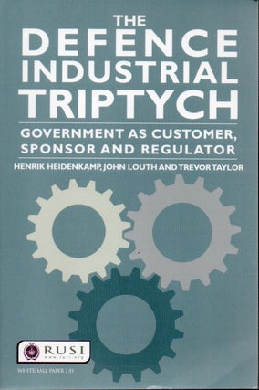Item #66414 The Defence Industrial Triptych_ Government As Customer, Sponsor And Regulator....