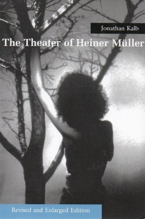 Item #66473 The Theater of Heiner Muller. Jonathan Kalb