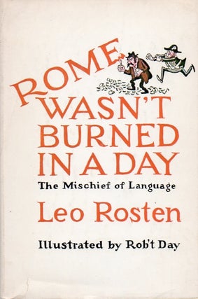 Item #66478 Rome Wasn't Buried In A Day_ The Mischief of Language. Leo Rosten