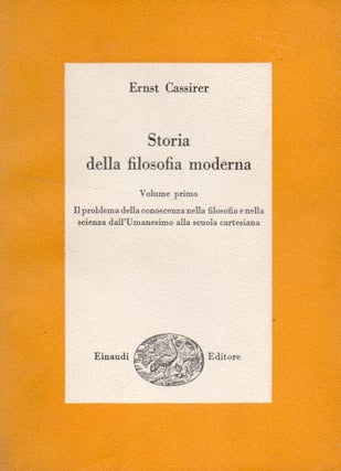 Item #66680 Storia della filosofia moderna. Ernst Cassirer