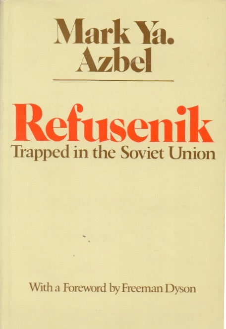 Item #66698 Refusenik_ Trapped in the Soviet Union. Mark Ya Azbel.