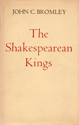 Item #66730 The Shakespearean Kings. John C. Bromley