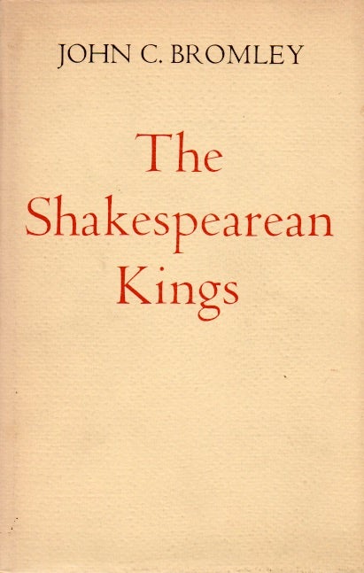 Item #66730 The Shakespearean Kings. John C. Bromley.
