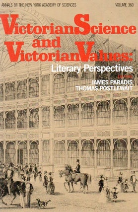 Item #66761 Victorian Science and Victorian Values: Literary Perspectives. James Paradis, Thomas...