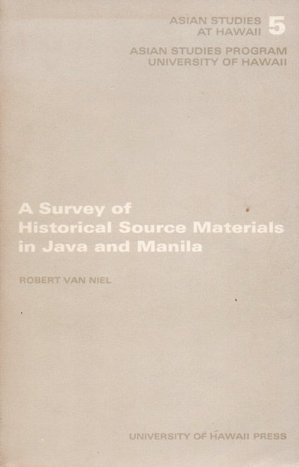 Item #66768 A Survey of Historical Source Materials in Java and Manila. Robert Van Niel.