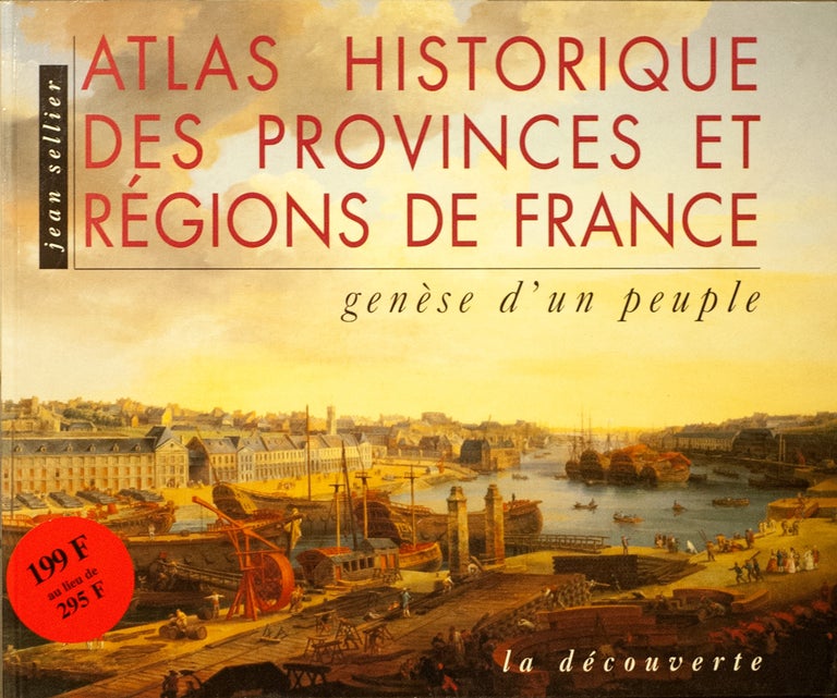 Item #66777 Atlas Historique Des Provinces Et Regions De France_ genese d' un peuple. Jean Sellier.