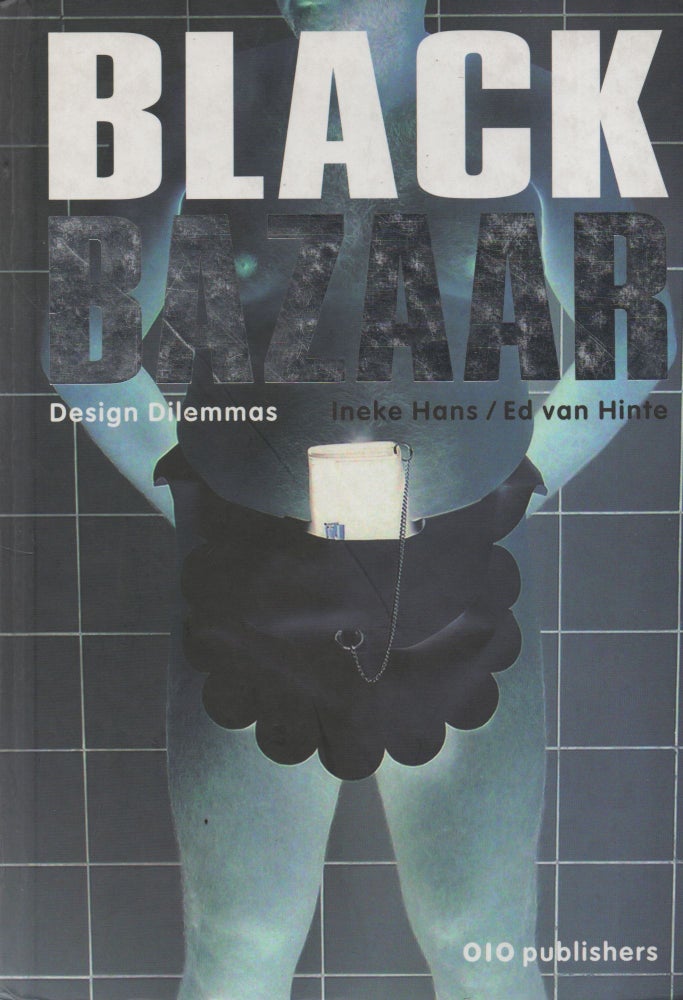 Item #66798 Black Bazaar_ Design Dilemmas. Ineke Hans, Ed van Hinte.