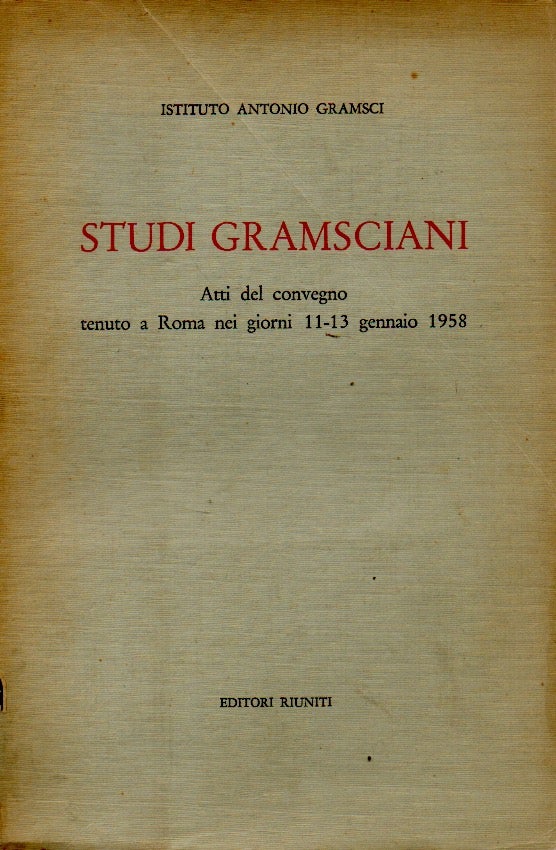Item #66897 Studi Gramsciani _ Atti del convengo tenuto a Roma nei giorni 11-13 gennaio 1958. NA.