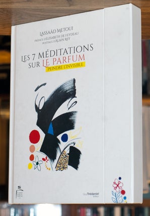 Item #66976 Les 7 Meditations sur le Parfum _ Peindre L'invisible. Lassaad Metoui