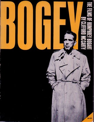 Item #67007 Bogey _ The Films of Humphrey Bogart. Clifford McCarty