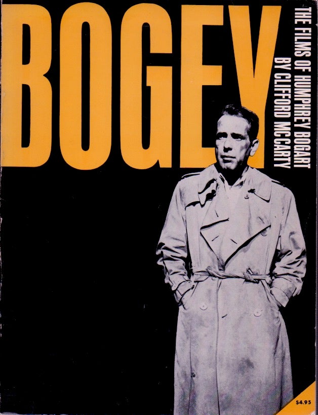 Item #67007 Bogey _ The Films of Humphrey Bogart. Clifford McCarty.