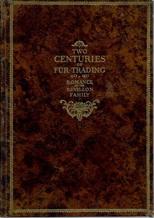 Item #67012 Two Centuries of Fur-Trading, 1723-1923__Romance of the Revillon Family. Marcel Sexe