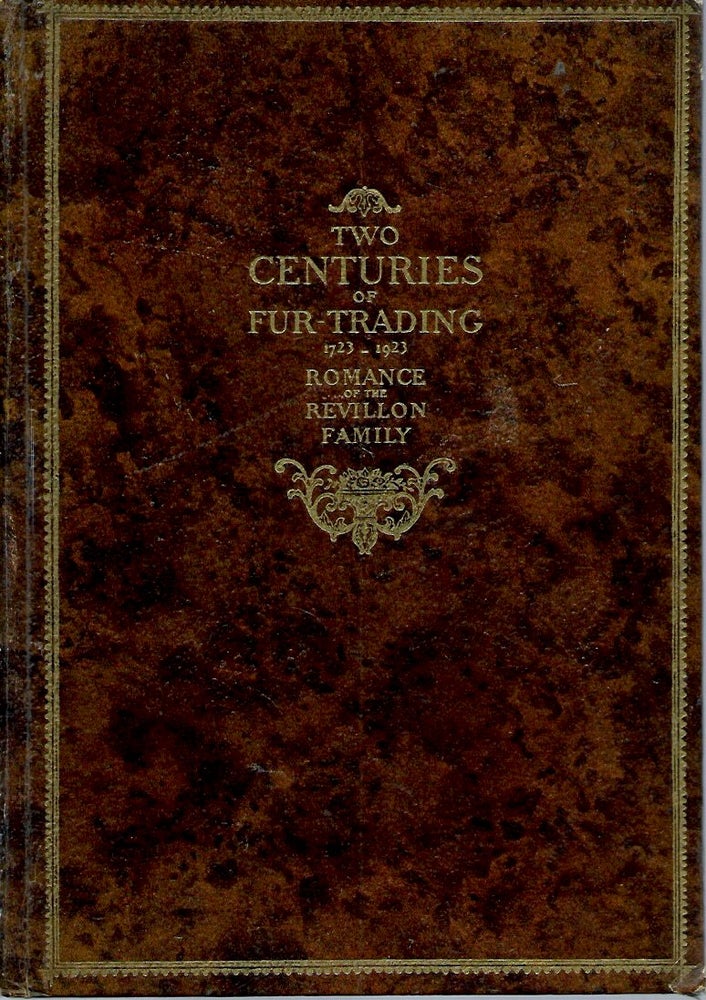 Item #67012 Two Centuries of Fur-Trading, 1723-1923__Romance of the Revillon Family. Marcel Sexe.
