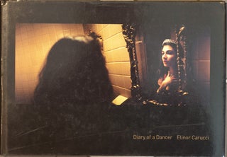 Item #67020 Diary of a Dancer. Elinor Carucci