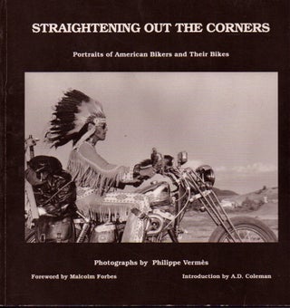 Item #67138 Straightening Out the Corners_Portraits of American Bikers and Their Bikes. Philippe...