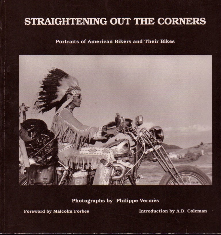 Item #67138 Straightening Out the Corners_Portraits of American Bikers and Their Bikes. Philippe Vermes.