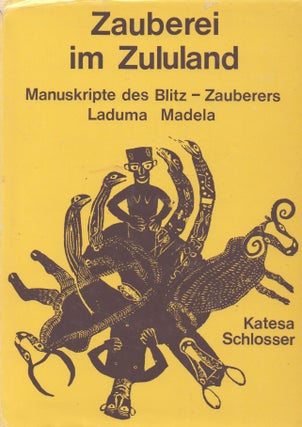 Item #67149 Zauberei im Zululand_ Manuskripte des Blitz - Zauberers Laduma Madela. Katesa Schlosser