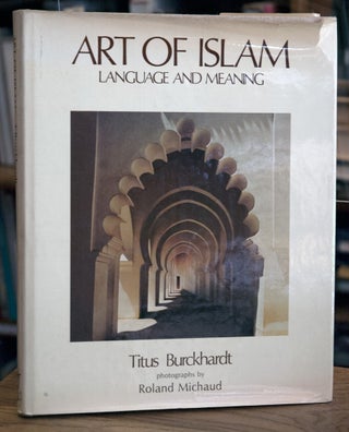 Item #67197 Art of Islam_ Language and Meaning. Titus Burckhardt