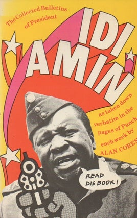 Item #67255 The Collected Bulletins of President Idi Amin. Alan Coren, Chic Jacob, Glyn Rees, ills