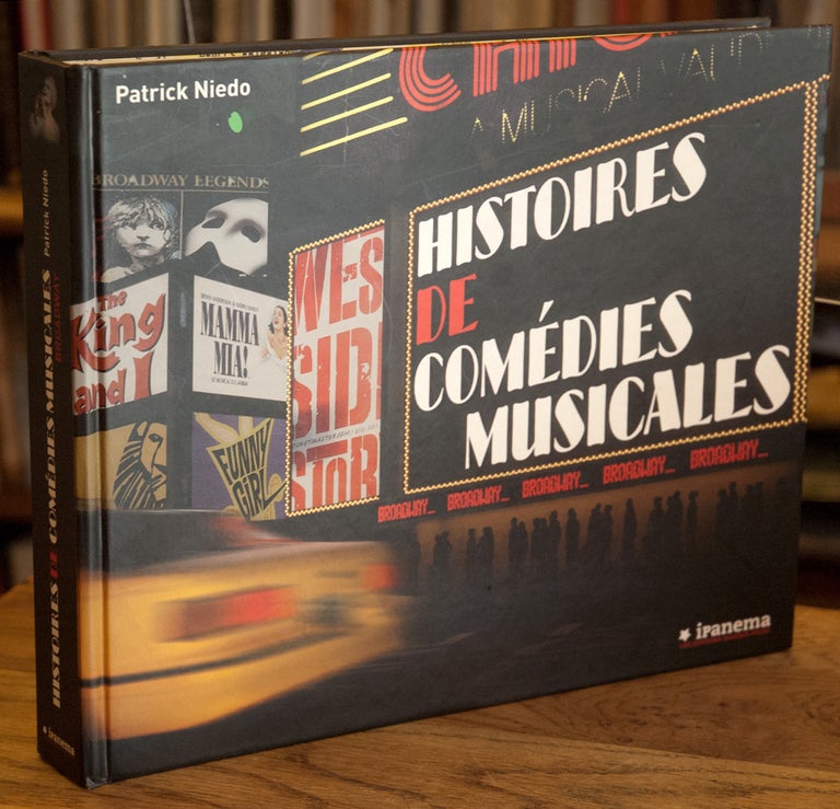 Item #67279 Histoires des Comedies Musicales_ Broadway. Patrick Niedo.