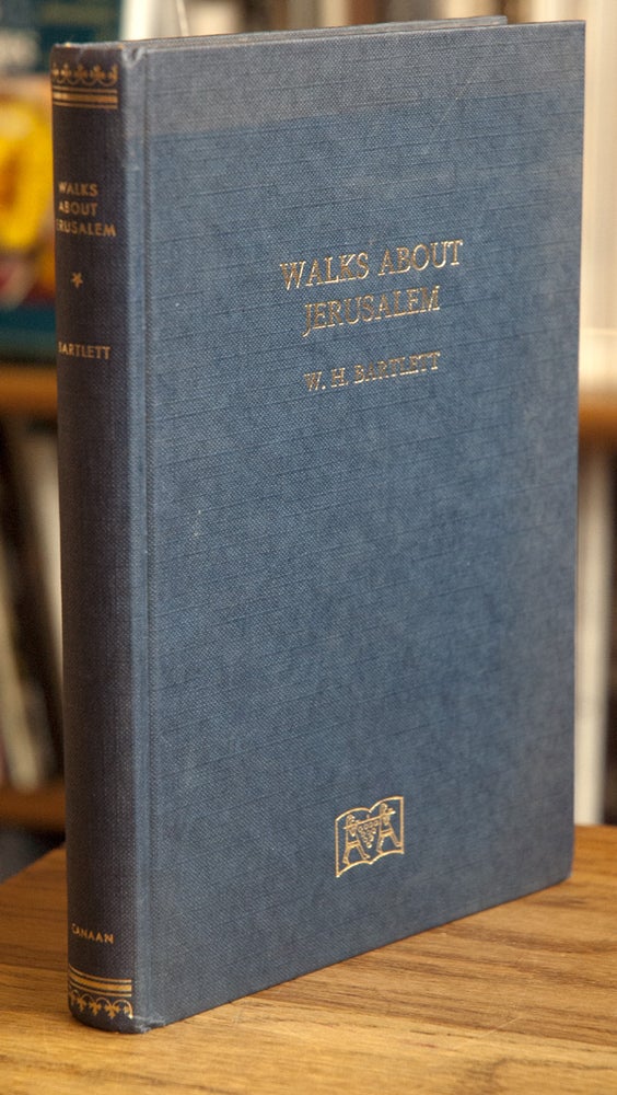 Item #67417 Walks About the City and Environs of Jerusalem. W. H. Bartlett.