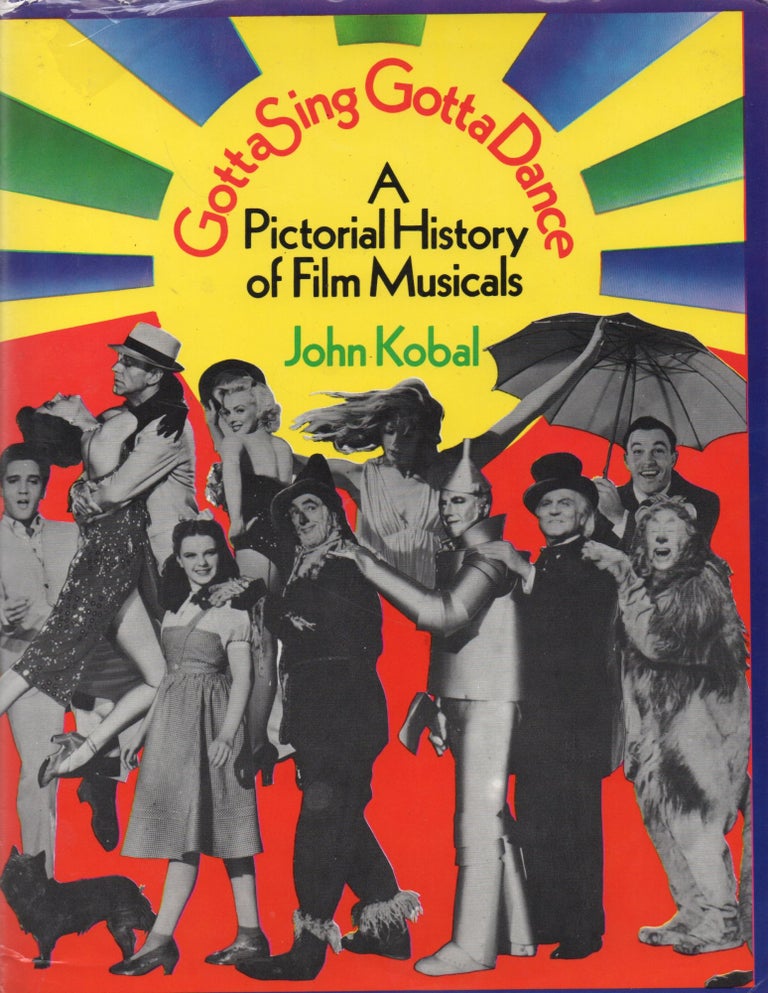 Item #67419 Gotta Sing Gotta Dance_ A Pictorial History of Film Musicals. John Kobal.