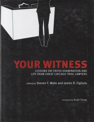 Item #67434 Your Witness_ Lessons on Cross-Examination and Life from Great Chicago Trial Lawyers....