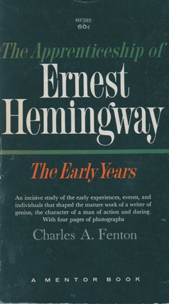 Item #67459 The Apprenticeship of Ernest Hemingway_The Early Years. Charles A. Fenton