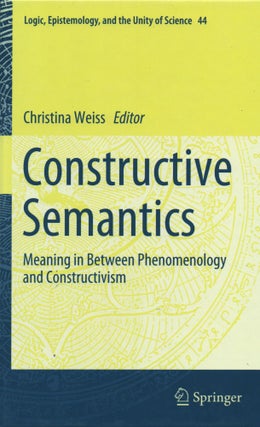 Item #67473 Constructive Semantics_ Meaning in Between Phenomenology and Constructivism....