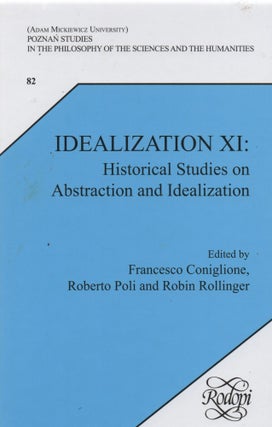 Item #67481 Idealization XI: Historical Studies on Abstraction and Idealization. Francesco...