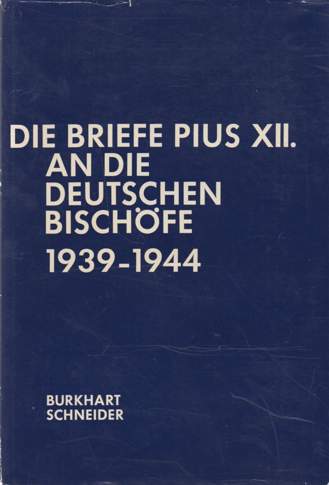 Item #67489 Die Briefe Pius' X11 An Die Deutschen Bischofe_ 1939-1944. Burkhart Schneider, Pierre Blet, Angelo Martini.