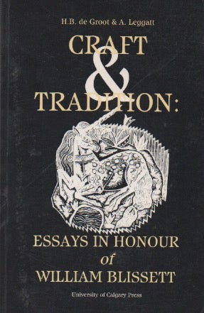 Item #67548 Craft and Tradition_ Essays in Honour of William Blissett. H. B. de Groot, A. Leggatt.