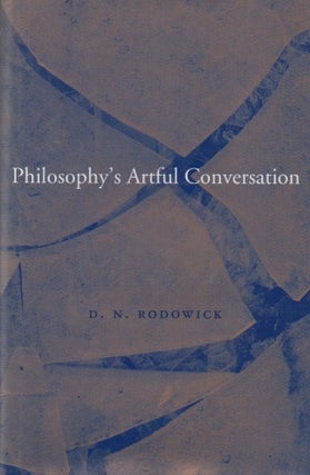 Item #67586 Philosophy's Artful Conversation. D. N. Rodowick