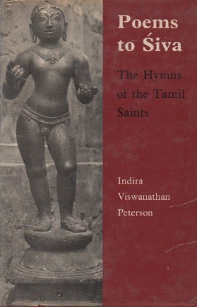 Item #67596 Poems to Siva_ The Hymns of the Tamil Saints. Indira Viswanathan Peterson.