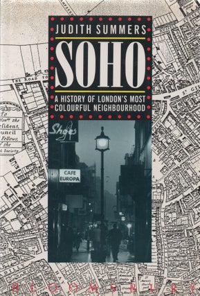 Item #67615 Soho_ A History of London's Most Colourful Neighbourhood. Judith Summers