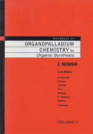 Item #67775 Handbook of Organopalladium Chemistry for Organic Synthesis_ Volume 2. E. Negishi