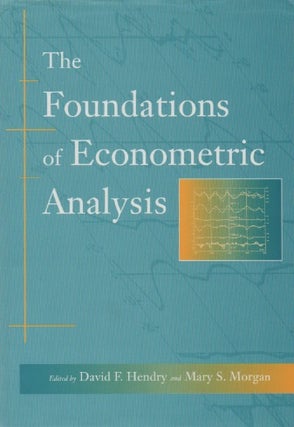 Item #67776 The Foundations of Econometric Analysis. David F. Hendry, Mary S. Morgan