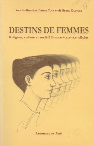 Item #67799 Destins de Femmes_ Religion, culture et societe (France, XIXe-XXe siecles). d'Anne Cova, Bruno Dumons.