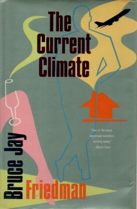 Item #67825 The Current Climate. Bruce Jay Friedman