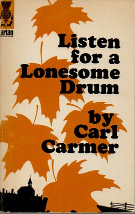 Item #67923 Listen for a Lonesome Drum _ A York State Chronicle. Carl Carmer