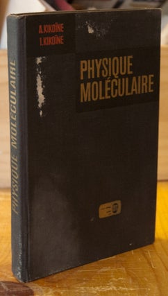 Item #67935 Physique Moleculaire. A. Kikoine, I. Kikoine